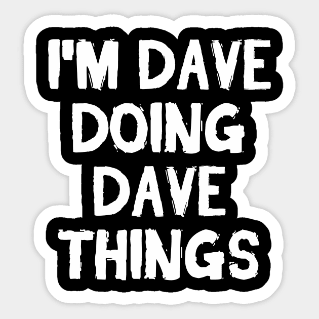 I m Dave doing Dave things Sticker by hoopoe